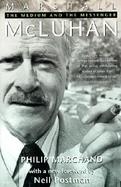Marshall McLuhan The Medium and the Messenger  A Biography cover