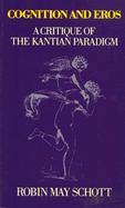Cognition and Eros A Critique of the Kantian Paradigm cover