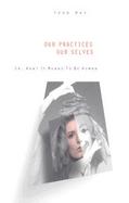 Our Practices, Our Selves, Or, What It Means to Be Human cover