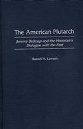 The American Plutarch Jeremy Belknap and the Historian's Dialogue With the Past cover
