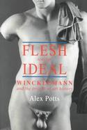 Flesh and the Ideal Winckelmann and the Origins of Art History cover