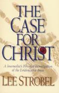 The Case For Christ A Journalist's Personal Investigation Of The Evidence For Jesus cover