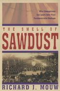 The Smell of Sawdust What Evangelicals Can Learn from Their Fundamentalist Heritage cover