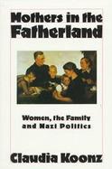 Mothers in the Fatherland: Women, the Family and Nazi Politics cover
