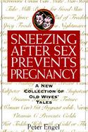 Sneezing After Sex Prevents Pregnancy: A New Collection of Old Wives' Tales cover