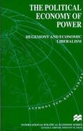 The Political Economy of Power Hegemony and Economic Liberalism cover