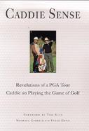 Caddie Sense: Revelations of a PGA Tour Caddie on Playing Golf cover