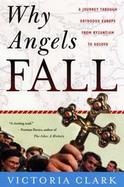 Why Angels Fall A Journey Through Orthodox Europe from Byzantium to Kosovo cover