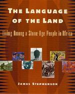 The Language of the Land Living Among the Hadzabe in Africa cover
