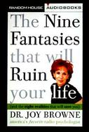 The Nine Fantasies That Will Ruin Your Life: And the Eight Realities That Will Save You cover