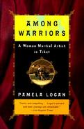 Among Warriors: A Woman Martial Artist in Tibet cover