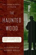 The Haunted Wood Soviet Espionage in America- -The Stalin Era cover