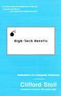 High Tech Heretic Reflections of a Computer Contrarian cover