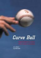 Curve Ball Baseball, Statistics, and the Role of Chance in the Game cover