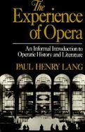 The Experience of Opera: An Informal Introduction to Operatic History and Literature cover