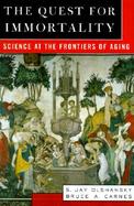 The Quest for Immortality: Science at the Frontiers of Aging cover