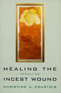 Healing the Incest Wound Adult Survivors in Therapy cover