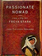 Passionate Nomad: The Life of Freya Stark cover