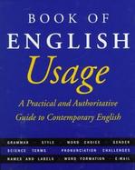 The American Heritage Book of English Usage: A Practical and Authoritative Guide to Contemporary... cover