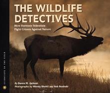 The Wildlife Detectives How Forensic Scientists Fight Crimes Against Nature cover