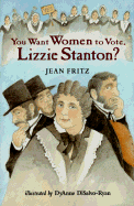 You Want Women to Vote, Lizzie Stanton? cover