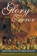 Glory and Terror Seven Deaths Under the French Revolution cover