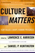 Culture Matters How Values Shape Human Progress cover