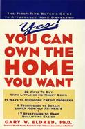 Yes!: You Can Own the Home You Want cover