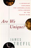 Are We Unique?: A Scientist Explores the Unparalleled Intelligence of the Human Mind cover