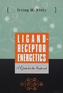 Ligand-Receptor Energetics A Guide for the Perplexed cover