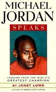 Michael Jordan Speaks: Lessons from the World's Greatest Champion cover