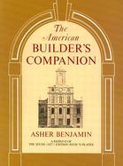 The American Builder's Companion Or, a System of Architecture Particularly Adapted to the Present Style of Building cover