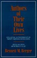 Authors of Their Own Lives Intellectual Autobiographies by Twenty American Sociologists cover