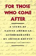 For Those Who Come After A Study of Native American Autobiography cover