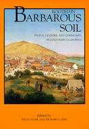 Rooted in Barbarous Soil People, Culture, and Community in Gold Rush California cover