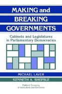 Making and Breaking Governments: Cabinets and Legislatures in Parliamentary Democracies cover