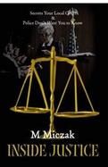 Inside Justice Secrets Your Local Court & Police Don't Want You to Know cover