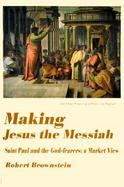 Making Jesus the Messiah Saint Paul and the God-Fearers-A Market View cover