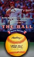 The Ball: Mark McGwire's 70th Home Run Ball and the Marketing of the American Dream cover