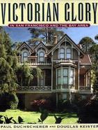 Victorian Glory in San Francisco and the Bay Area cover