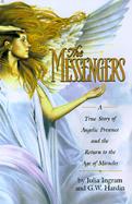 The Messengers: A True Story of Angelic Presence and the Return to the Age of Miracles cover
