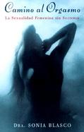 Camino Al Orgasmo LA Sexualidad Femenina Sin Secretos cover