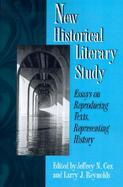 New Historical Literary Study Essays on Reproducing Texts, Representing History cover