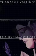 Deep Blue Almost Black Selected Fiction cover