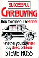 Successful Car Buying How to Come Out a Winner, Whether You Buy New, Buy Used, or Lease cover