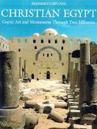 Christian Egypt Coptic Art and Monuments Through Two Millennia cover