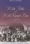 With Fiddle and Well-Rosined Bow A History of Old-Time Fiddling in Alabama cover