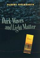 Dark Waves and Light Matter Essays cover