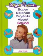 Super Science Projects About Sound (volume5) cover