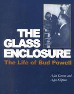 The Glass Enclosure The Life of Bud Powell cover